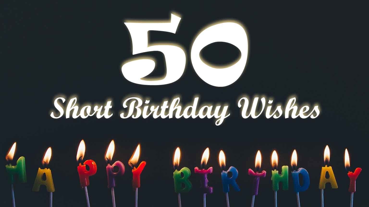 Happy Birthday! 50+ Short Birthday Wishes Messages & Quotes