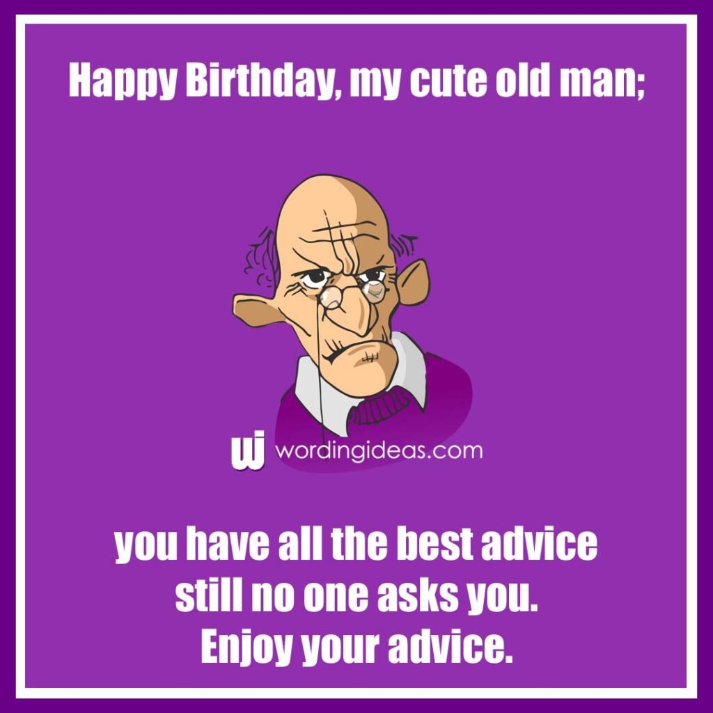 Happy Birthday, Old Man! 20 Funny Birthday Wishes For Him » Wording Ideas