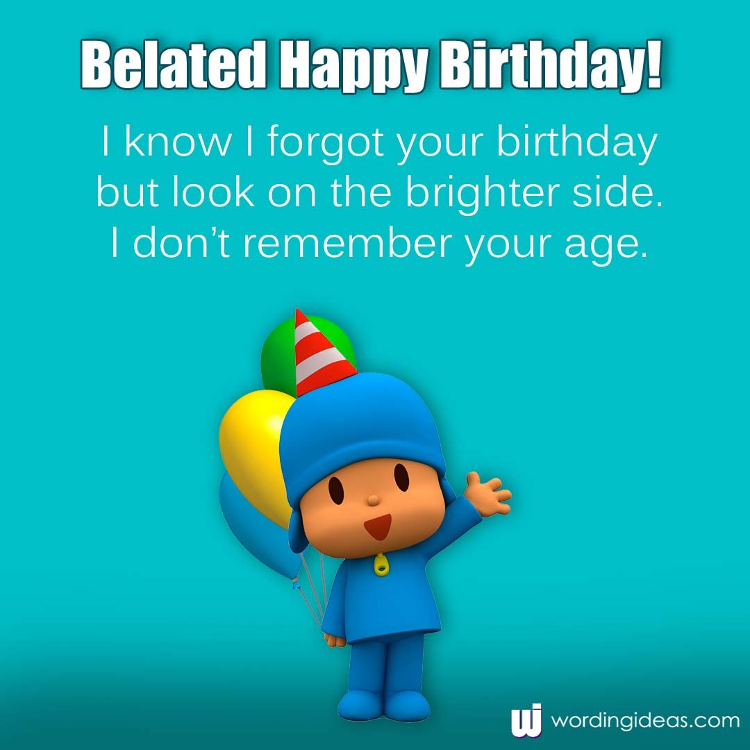 Belated Happy Birthday! The Big List of Belated Birthday Wishes » Wording Ideas